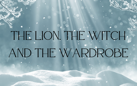 THE LION, THE WITCH AND THE WARDROBE - Fri. Dec 6, 2024 - 7:00PM